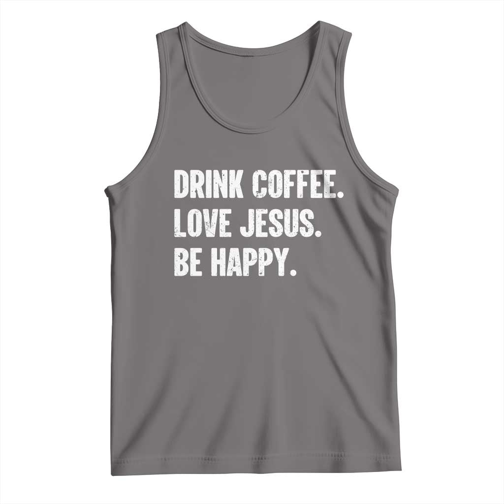 Drink Coffee Love Jesus Be Happy Tank Top Inspirational Christian Lifestyle TS02 Deep Heather Print Your Wear