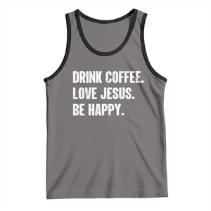 Drink Coffee Love Jesus Be Happy Tank Top Inspirational Christian Lifestyle TS02 Deep Heather Black Print Your Wear