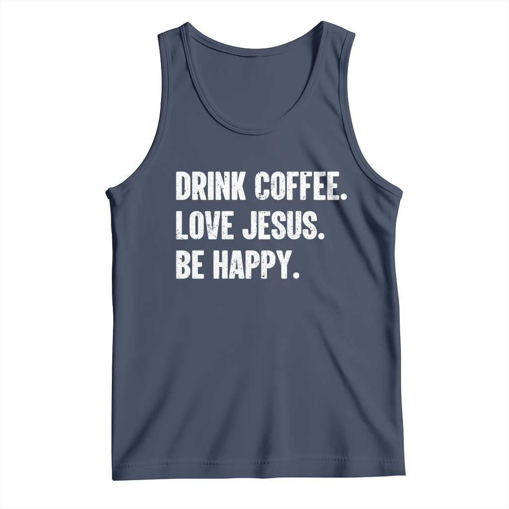 Drink Coffee Love Jesus Be Happy Tank Top Inspirational Christian Lifestyle TS02 Navy Print Your Wear