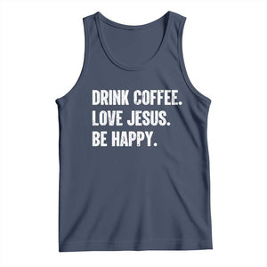 Drink Coffee Love Jesus Be Happy Tank Top Inspirational Christian Lifestyle TS02 Navy Print Your Wear