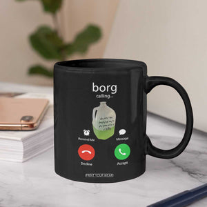 Funny Borg Drink Caling Meme Coffee Mug College Party Drink Viral Humor TS02 Print Your Wear