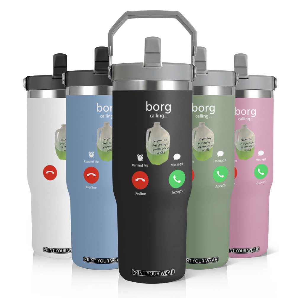 Funny Borg Drink Caling Meme Flip Straw Tumbler College Party Drink Viral Humor TS02 Print Your Wear