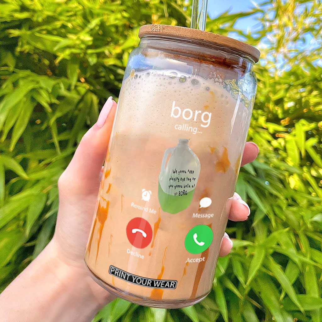 Funny Borg Drink Caling Meme Glass Can College Party Drink Viral Humor TS02 Black Print Your Wear