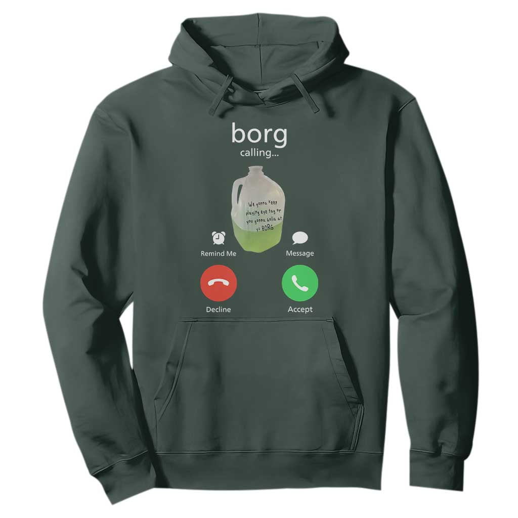 Funny Borg Drink Caling Meme Hoodie College Party Drink Viral Humor TS02 Dark Forest Green Print Your Wear