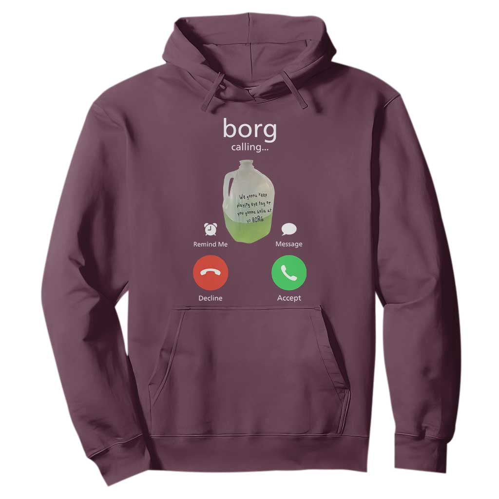 Funny Borg Drink Caling Meme Hoodie College Party Drink Viral Humor TS02 Maroon Print Your Wear