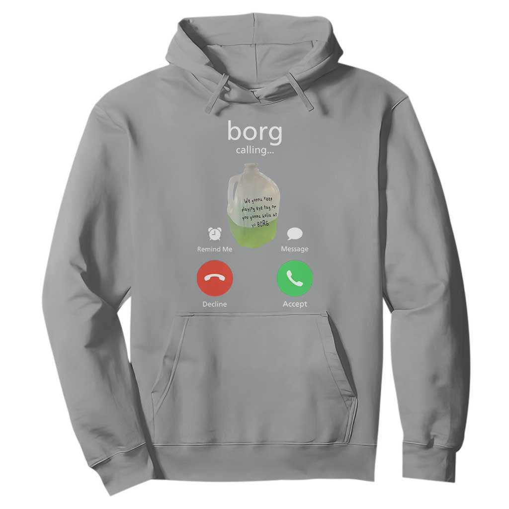 Funny Borg Drink Caling Meme Hoodie College Party Drink Viral Humor TS02 Sport Gray Print Your Wear