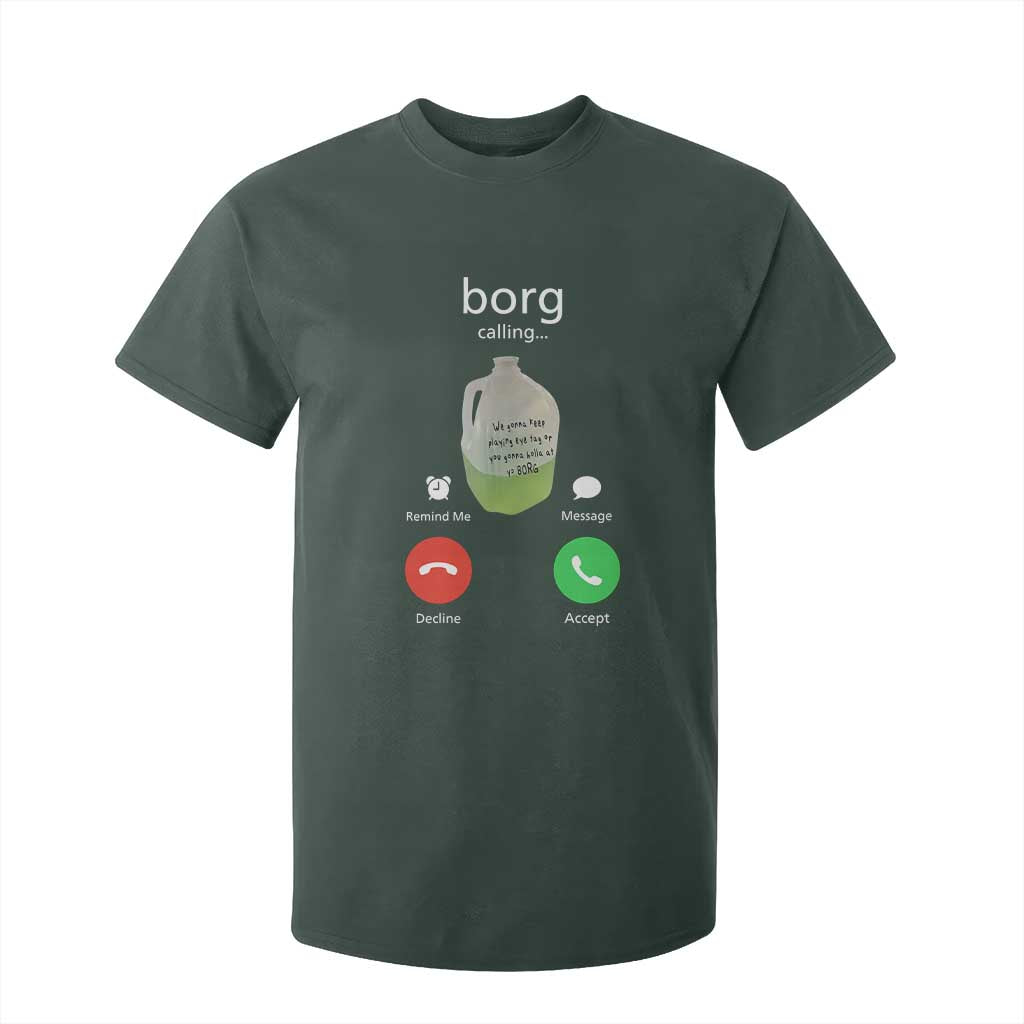 Funny Borg Drink Caling Meme T Shirt For Kid College Party Drink Viral Humor TS02 Dark Forest Green Print Your Wear