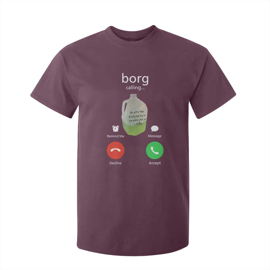 Funny Borg Drink Caling Meme T Shirt For Kid College Party Drink Viral Humor TS02 Maroon Print Your Wear
