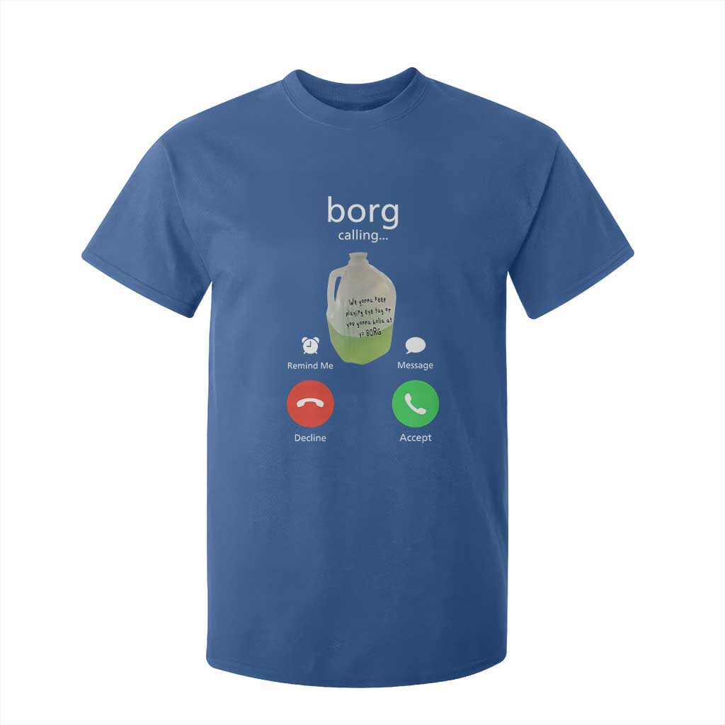 Funny Borg Drink Caling Meme T Shirt For Kid College Party Drink Viral Humor TS02 Royal Blue Print Your Wear