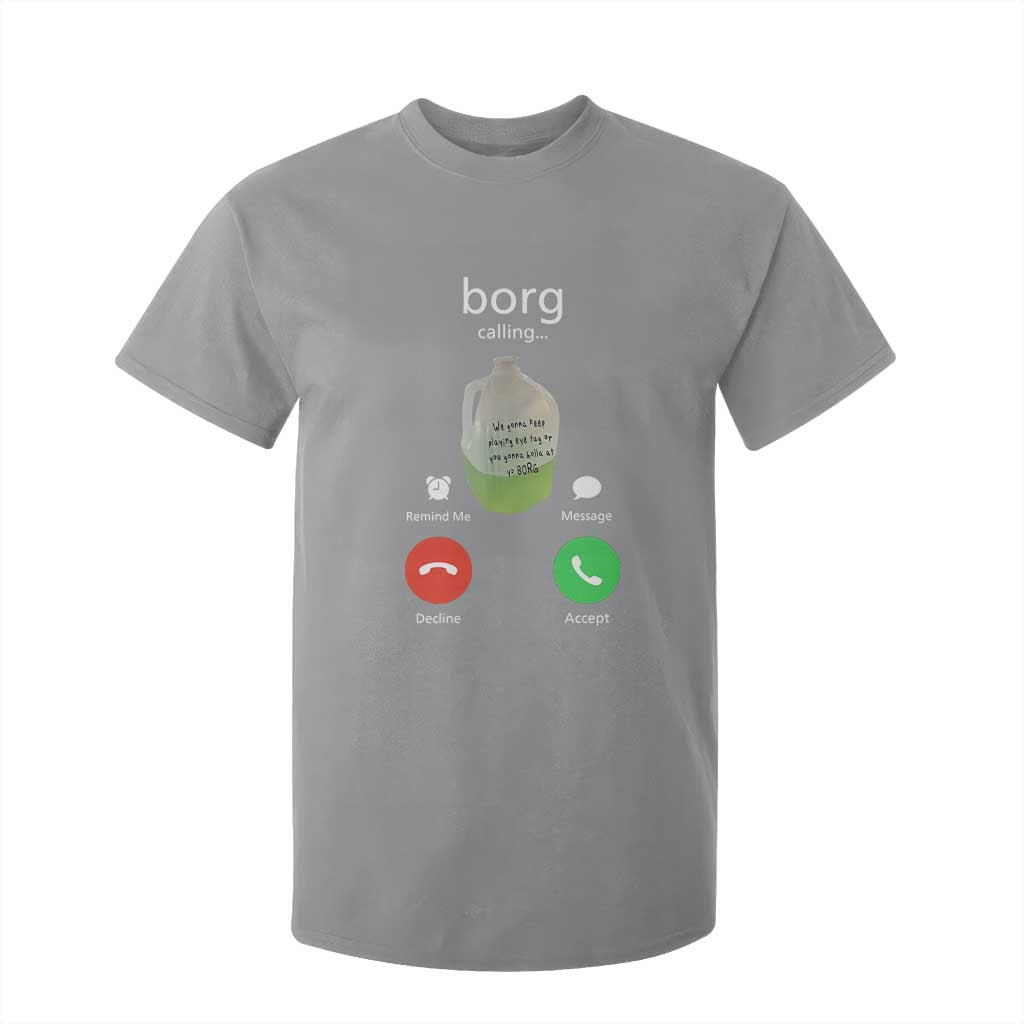 Funny Borg Drink Caling Meme T Shirt For Kid College Party Drink Viral Humor TS02 Sport Gray Print Your Wear