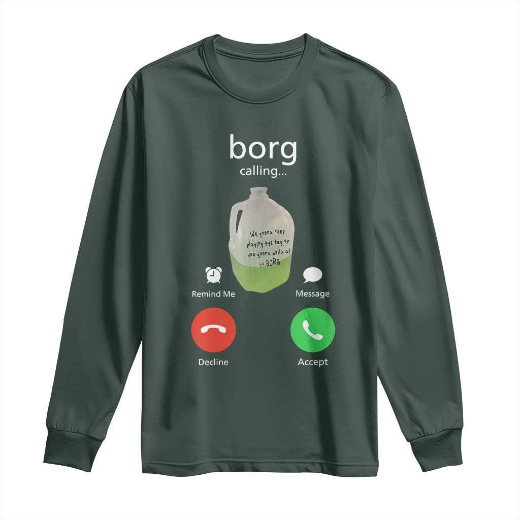 Funny Borg Drink Caling Meme Long Sleeve Shirt College Party Drink Viral Humor TS02 Dark Forest Green Print Your Wear