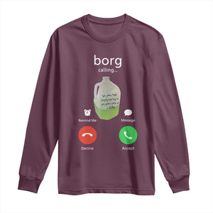 Funny Borg Drink Caling Meme Long Sleeve Shirt College Party Drink Viral Humor TS02 Maroon Print Your Wear
