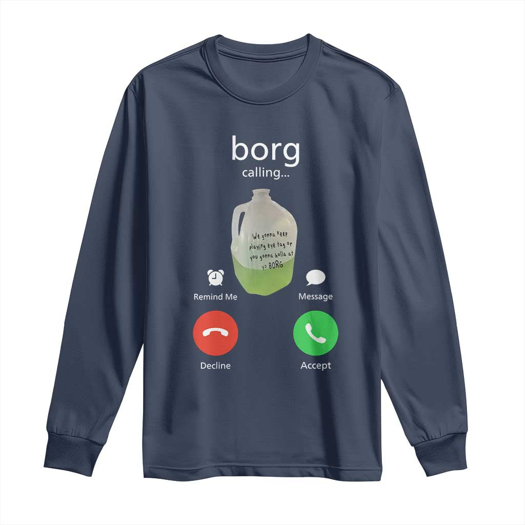 Funny Borg Drink Caling Meme Long Sleeve Shirt College Party Drink Viral Humor TS02 Navy Print Your Wear