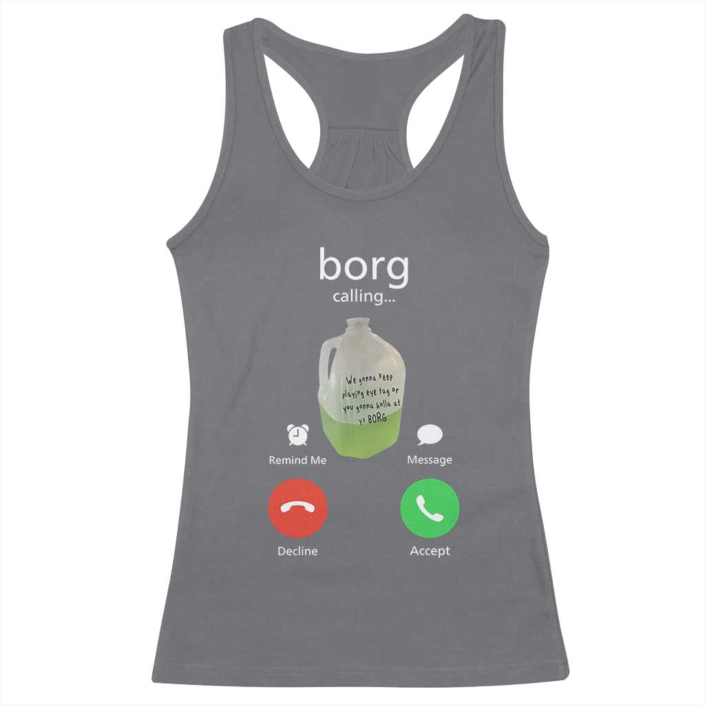 Funny Borg Drink Caling Meme Racerback Tank Top College Party Drink Viral Humor TS02 Charcoal Print Your Wear