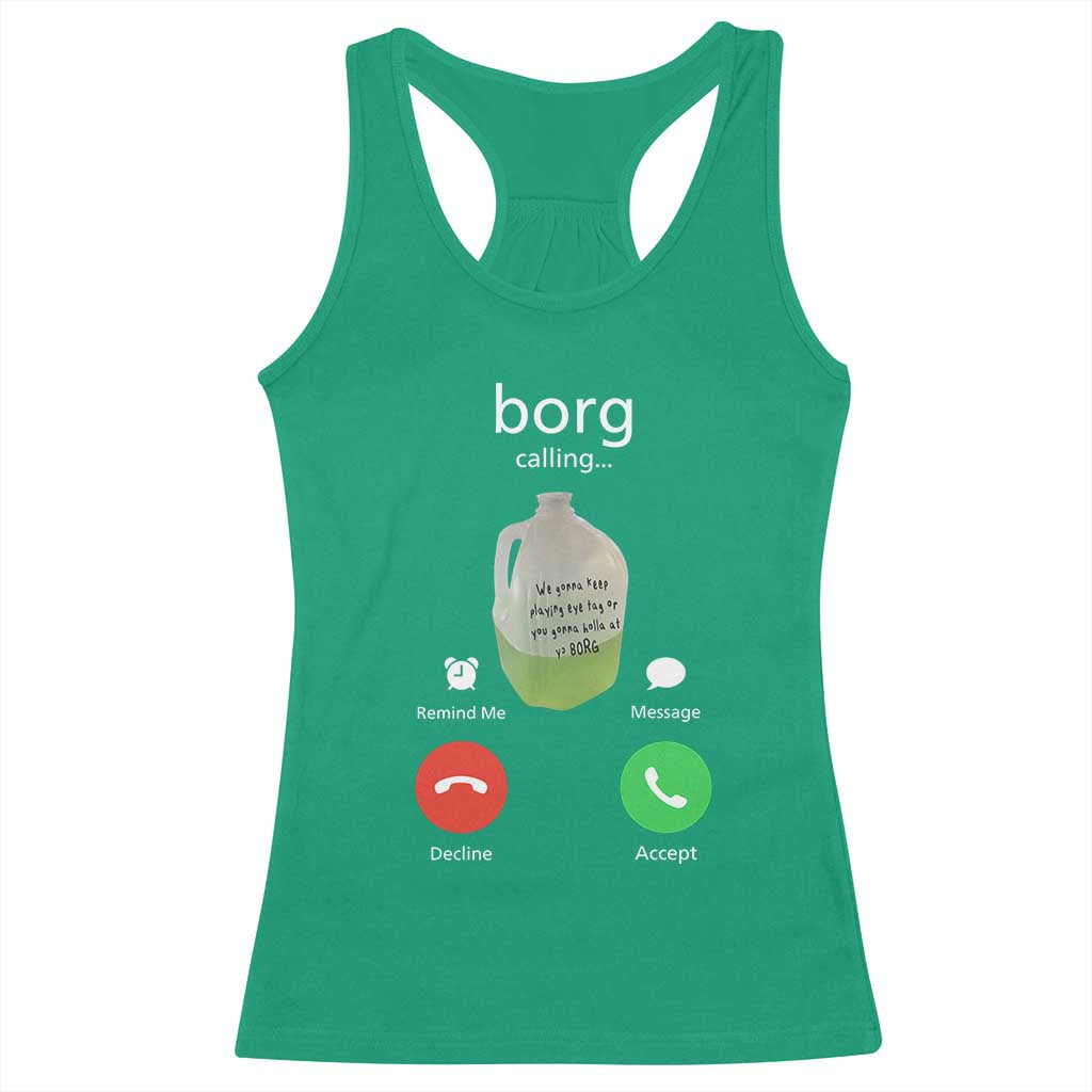 Funny Borg Drink Caling Meme Racerback Tank Top College Party Drink Viral Humor TS02 Irish Green Print Your Wear