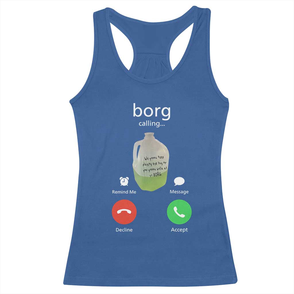 Funny Borg Drink Caling Meme Racerback Tank Top College Party Drink Viral Humor TS02 Royal Blue Print Your Wear
