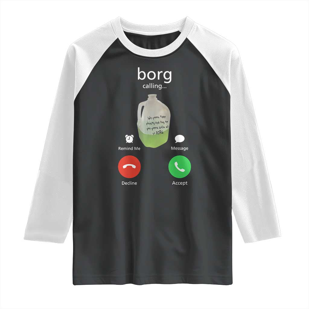 Funny Borg Drink Caling Meme Raglan Shirt College Party Drink Viral Humor TS02 Black White Print Your Wear