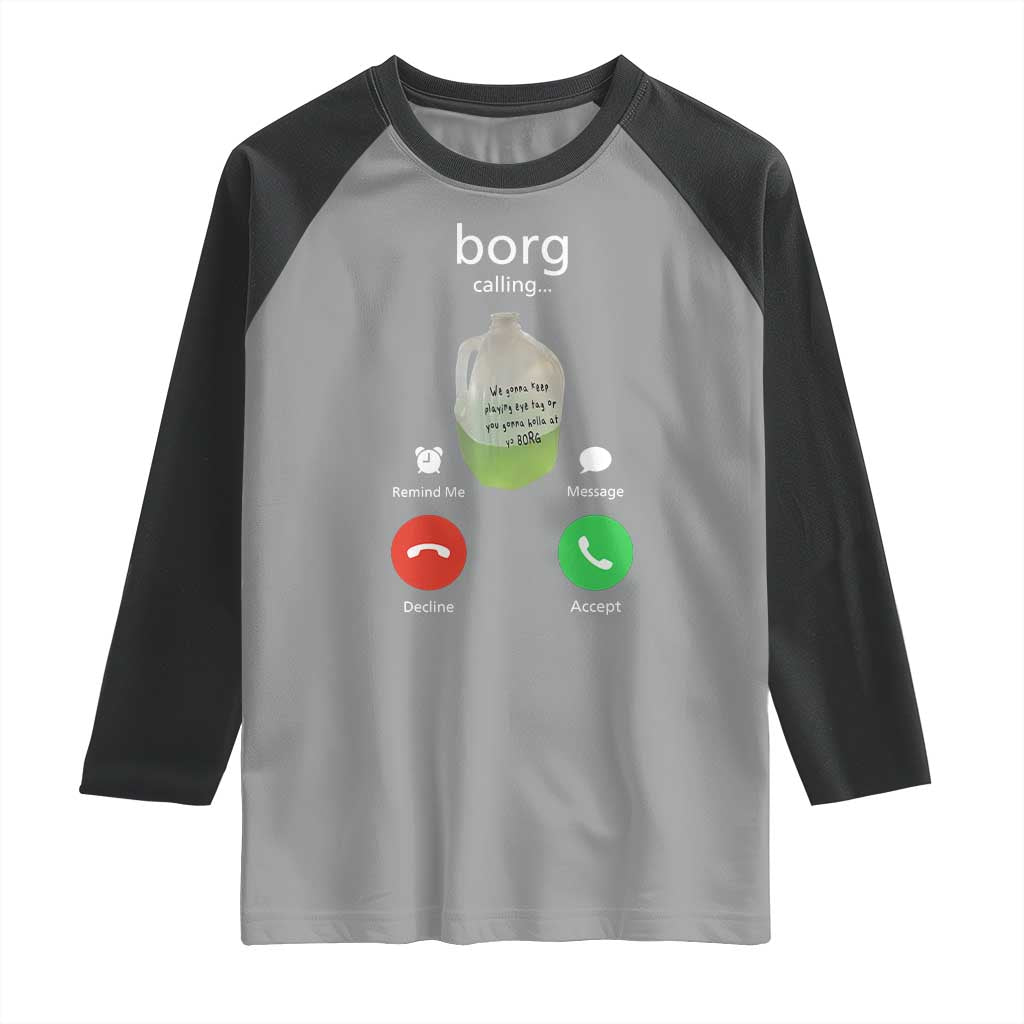 Funny Borg Drink Caling Meme Raglan Shirt College Party Drink Viral Humor TS02 Sport Gray Black Print Your Wear