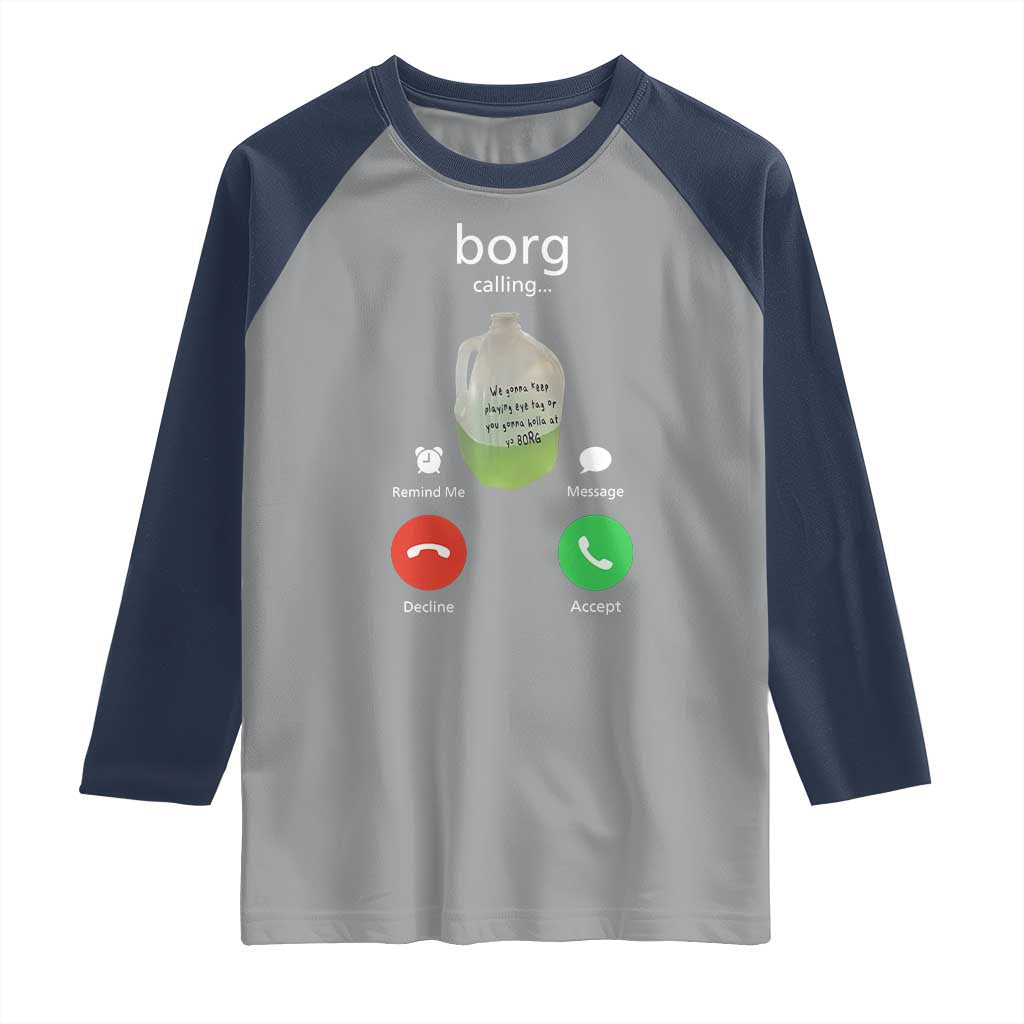 Funny Borg Drink Caling Meme Raglan Shirt College Party Drink Viral Humor TS02 Sport Gray Navy Print Your Wear