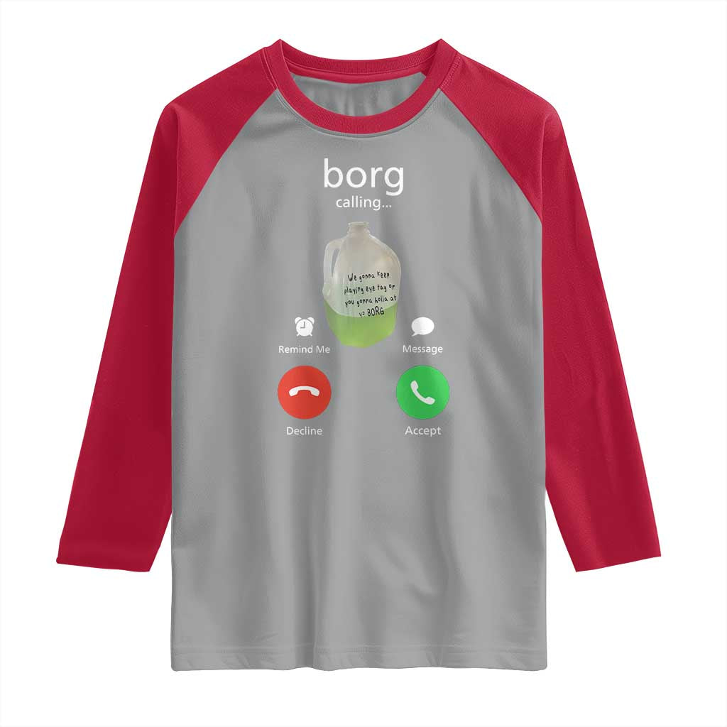 Funny Borg Drink Caling Meme Raglan Shirt College Party Drink Viral Humor TS02 Sport Gray Red Print Your Wear