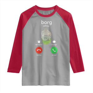 Funny Borg Drink Caling Meme Raglan Shirt College Party Drink Viral Humor TS02 Sport Gray Red Print Your Wear