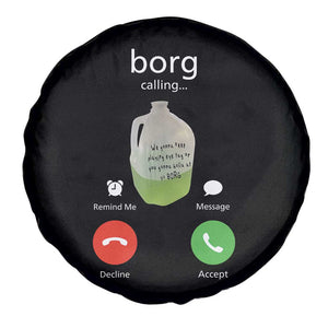 Funny Borg Drink Caling Meme Spare Tire Cover College Party Drink Viral Humor TS02 Print Your Wear