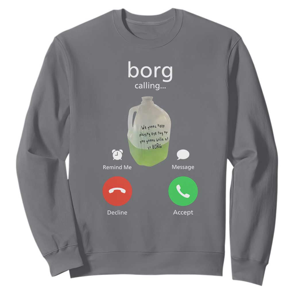 Funny Borg Drink Caling Meme Sweatshirt College Party Drink Viral Humor TS02 Charcoal Print Your Wear