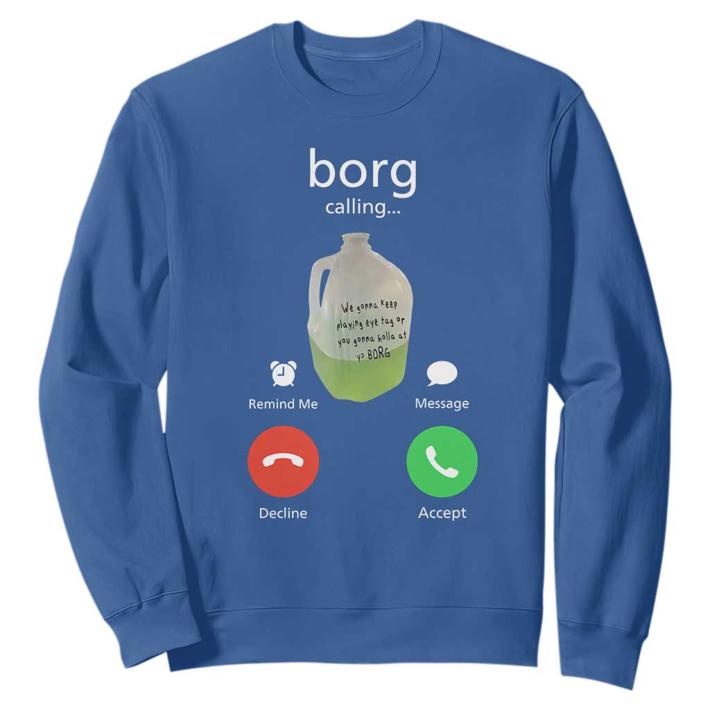 Funny Borg Drink Caling Meme Sweatshirt College Party Drink Viral Humor TS02 Royal Blue Print Your Wear