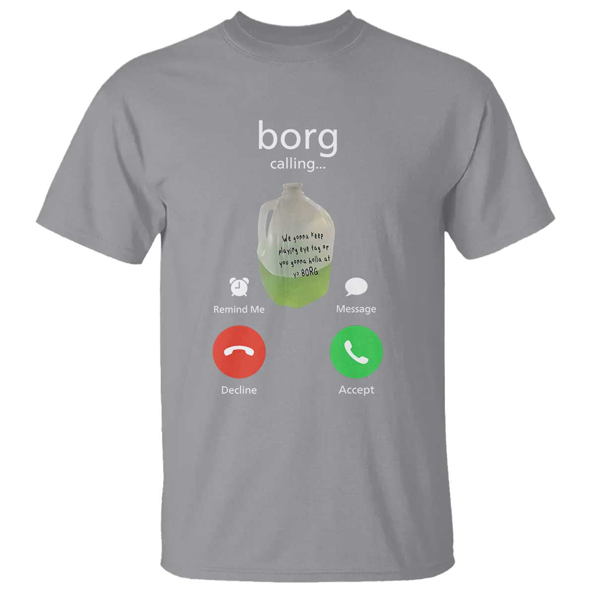 Funny Borg Drink Caling Meme T Shirt College Party Drink Viral Humor TS02 Sport Gray Print Your Wear
