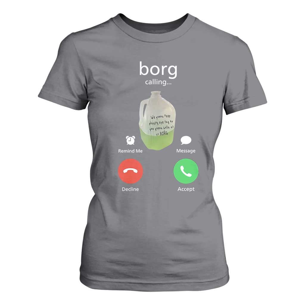 Funny Borg Drink Caling Meme T Shirt For Women College Party Drink Viral Humor TS02 Charcoal Print Your Wear