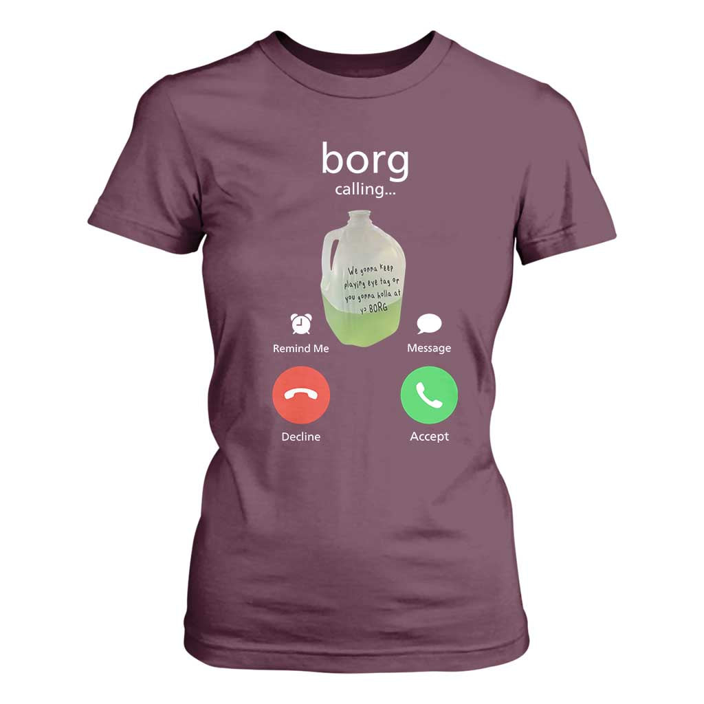 Funny Borg Drink Caling Meme T Shirt For Women College Party Drink Viral Humor TS02 Maroon Print Your Wear