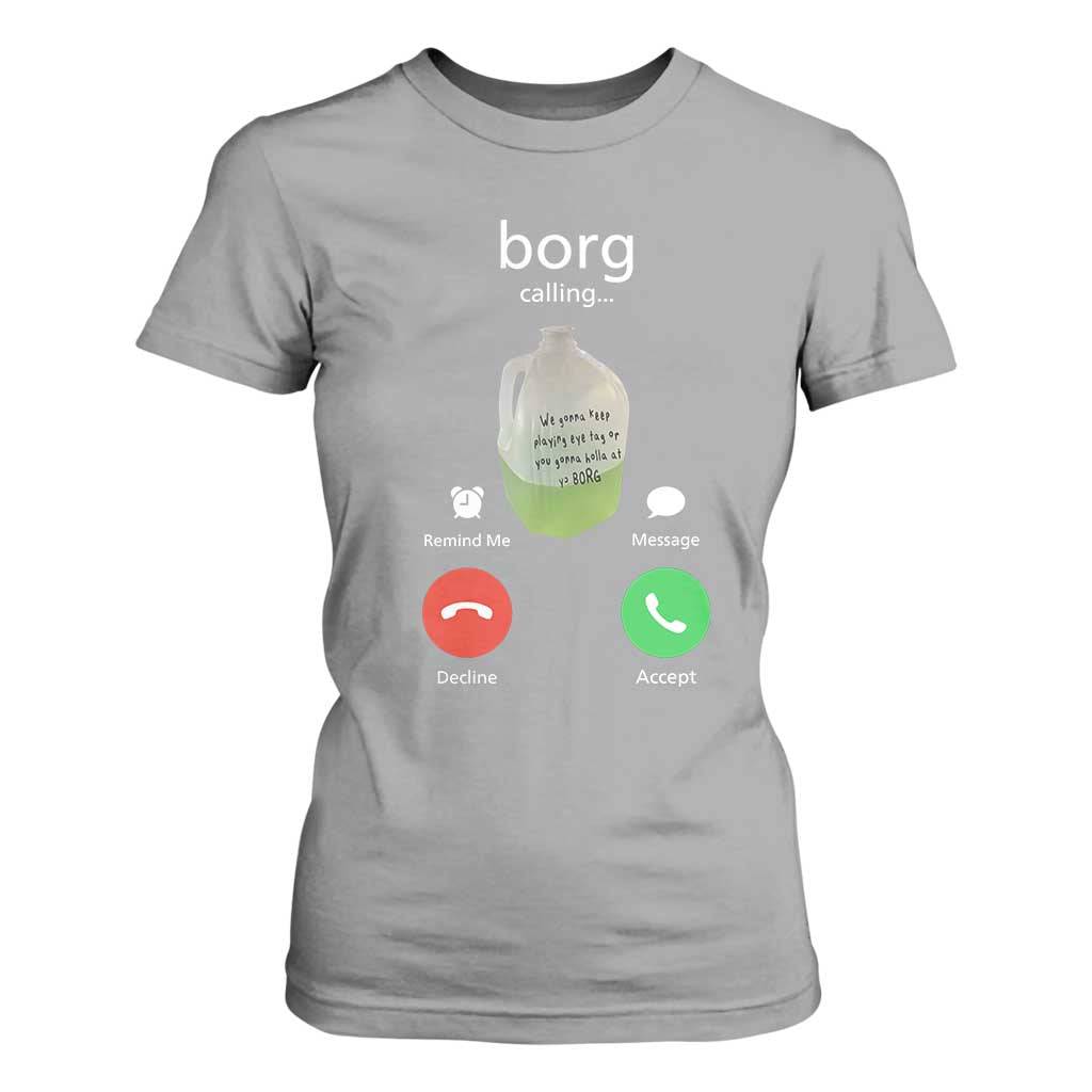 Funny Borg Drink Caling Meme T Shirt For Women College Party Drink Viral Humor TS02 Sport Gray Print Your Wear