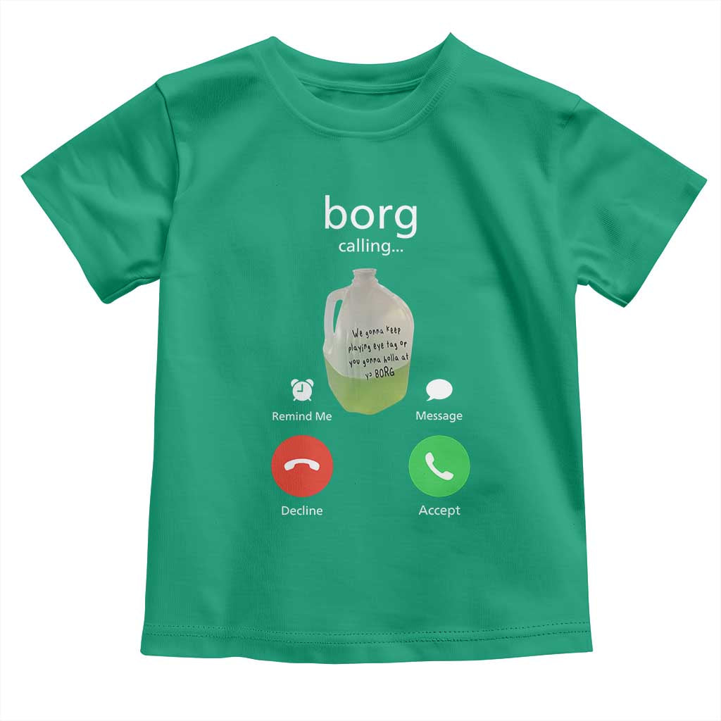 Funny Borg Drink Caling Meme Toddler T Shirt College Party Drink Viral Humor TS02 Irish Green Print Your Wear