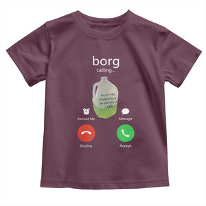 Funny Borg Drink Caling Meme Toddler T Shirt College Party Drink Viral Humor TS02 Maroon Print Your Wear