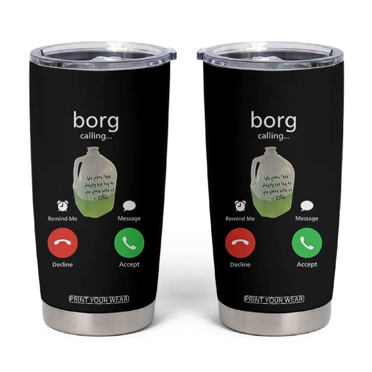 Funny Borg Drink Caling Meme Tumbler Cup College Party Drink Viral Humor TS02 Black Print Your Wear