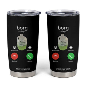 Funny Borg Drink Caling Meme Tumbler Cup College Party Drink Viral Humor TS02 Black Print Your Wear