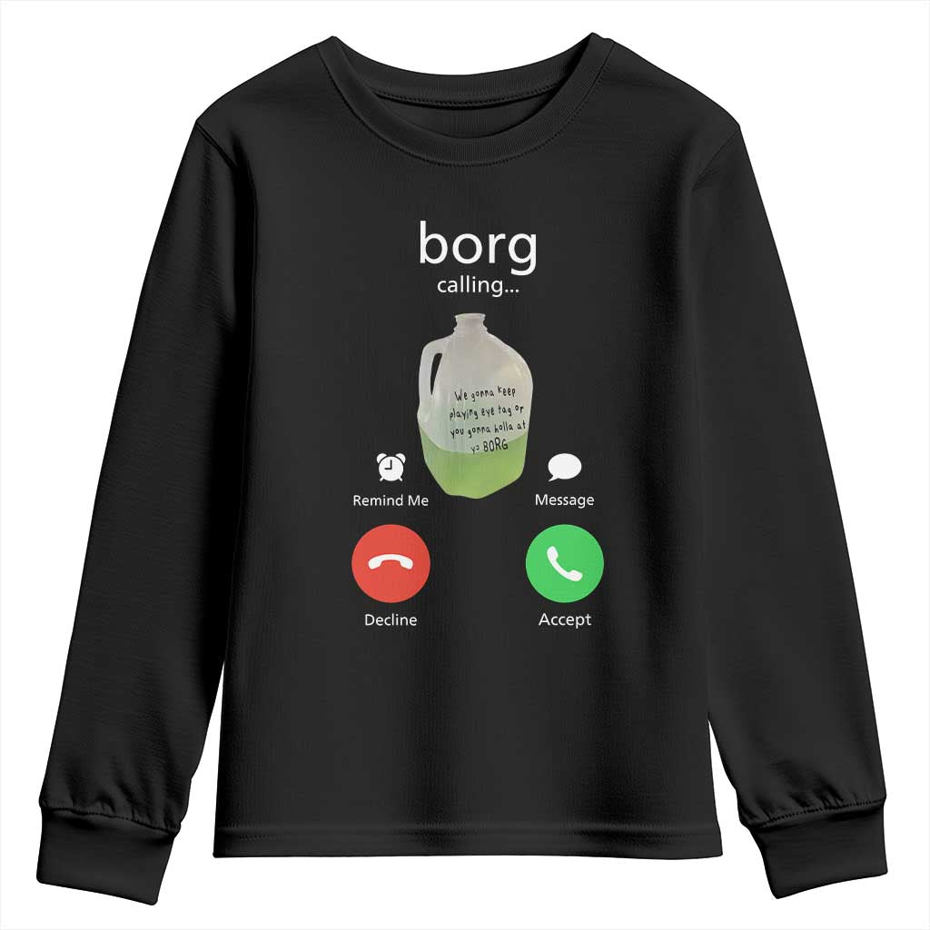 Funny Borg Drink Caling Meme Youth Sweatshirt College Party Drink Viral Humor TS02 Black Print Your Wear