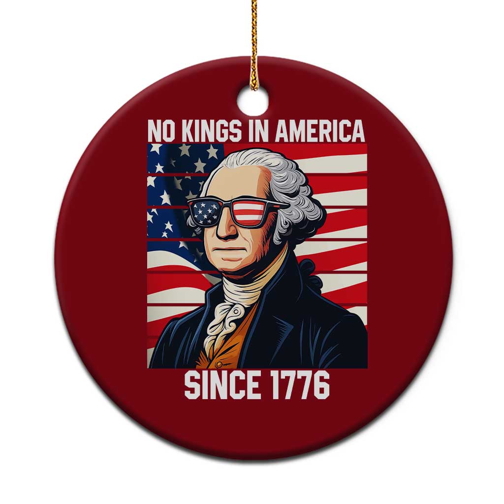 Funny Patriotic Founding Father Ceramic Ornament No Kings in America Since 1776 4th of July TS02 1pc Red Print Your Wear