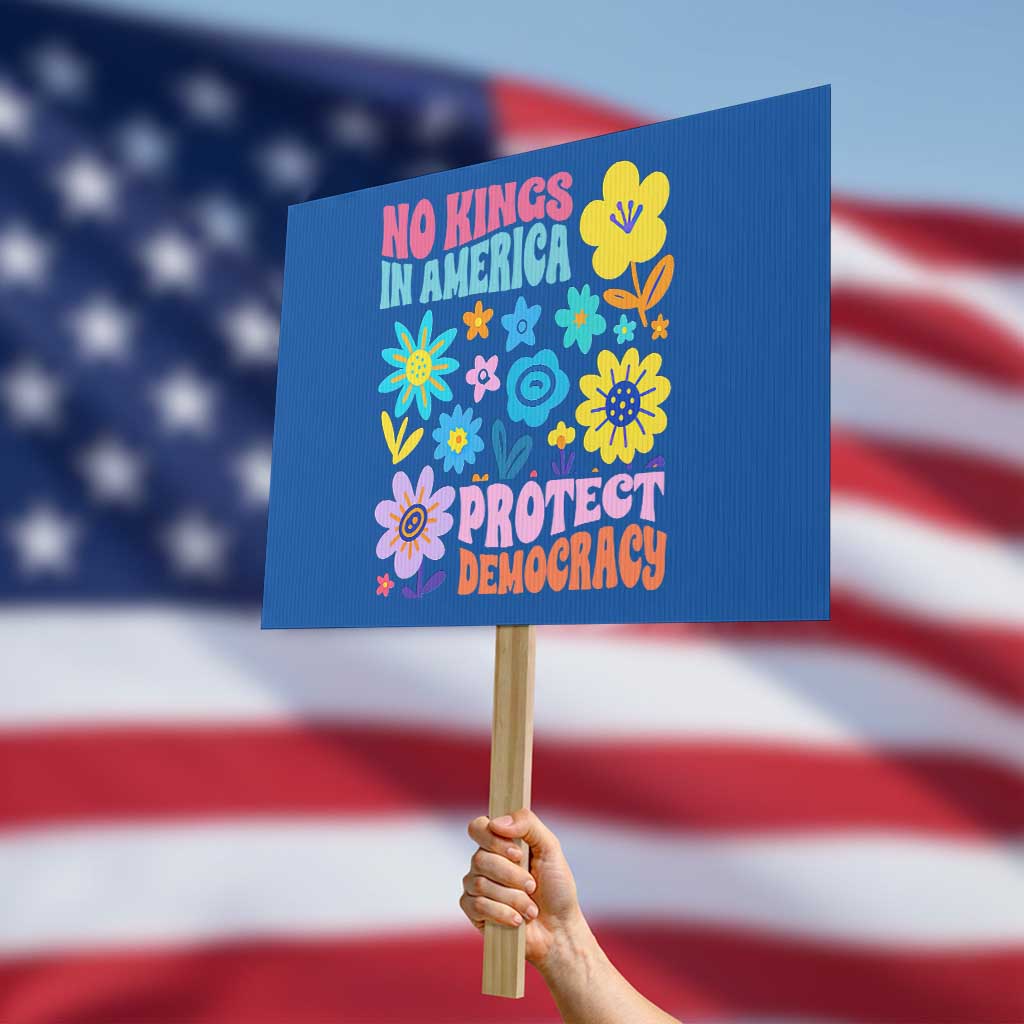 No Kings in America Protect Democracy Protest Sign Colorful Flowers Patriotic Feminists TS02 Horizontal 18