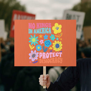 No Kings in America Protect Democracy Protest Sign Colorful Flowers Patriotic Feminists TS02 Horizontal 18" × 24" Orange Print Your Wear