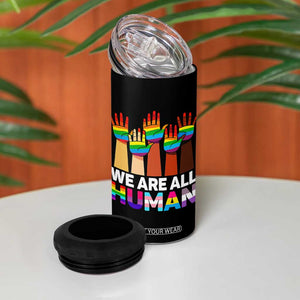 We Are All Human Rainbow Hands 4 in 1 Can Cooler Tumbler LGBTQ+ Unity Equality Pride Month TS02 Print Your Wear