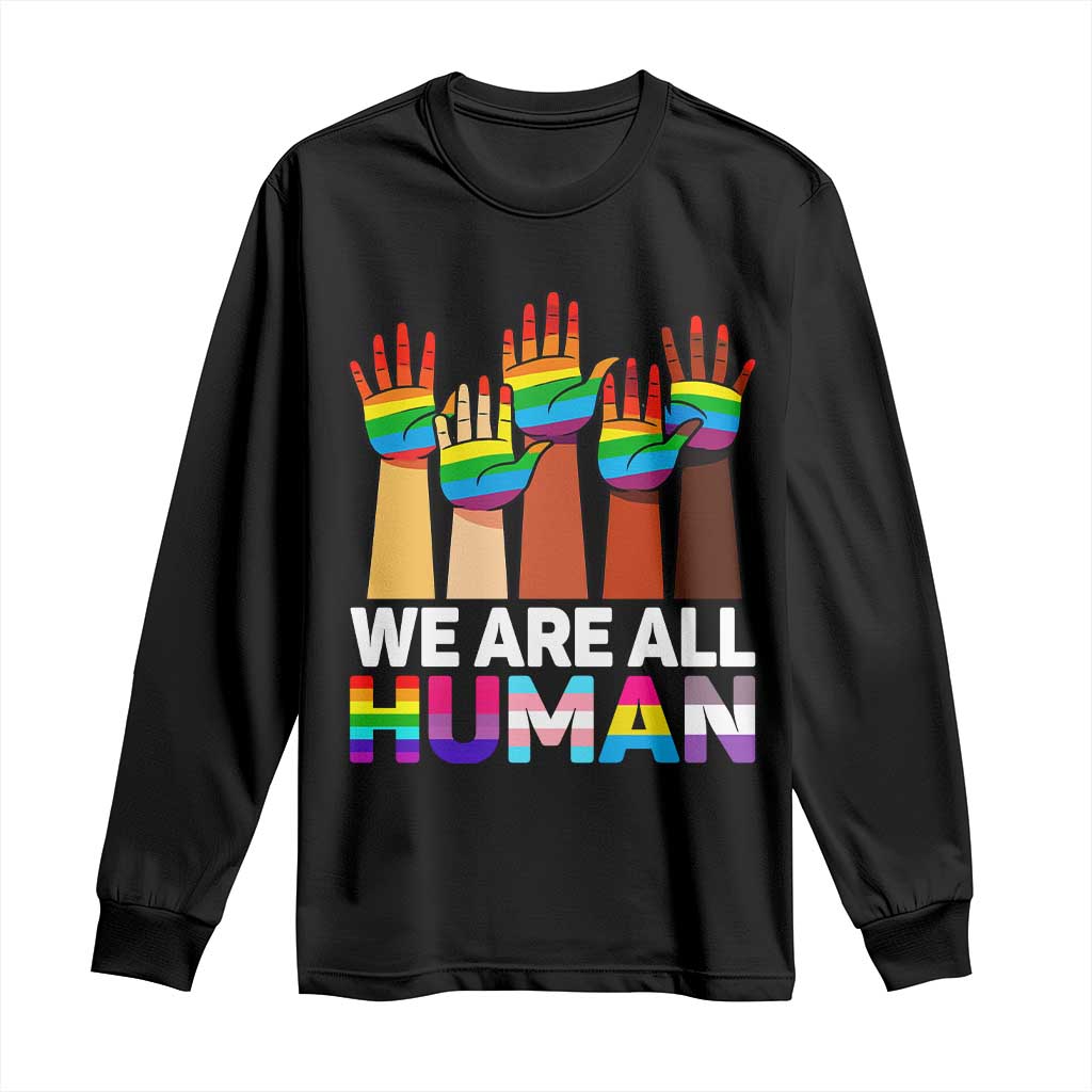 We Are All Human Rainbow Hands Long Sleeve Shirt LGBTQ+ Unity Equality Pride Month TS02 Black Print Your Wear