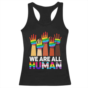 We Are All Human Rainbow Hands Racerback Tank Top LGBTQ+ Unity Equality Pride Month TS02 Black Print Your Wear