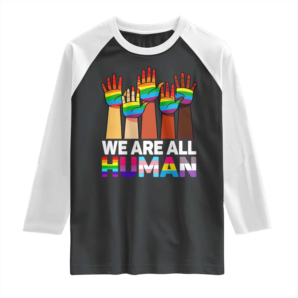 We Are All Human Rainbow Hands Raglan Shirt LGBTQ+ Unity Equality Pride Month TS02 Black White Print Your Wear