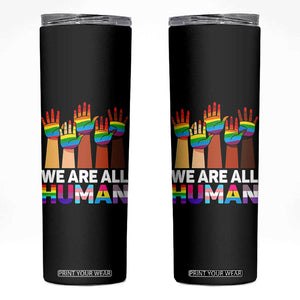 We Are All Human Rainbow Hands Skinny Tumbler LGBTQ+ Unity Equality Pride Month TS02 Black Print Your Wear