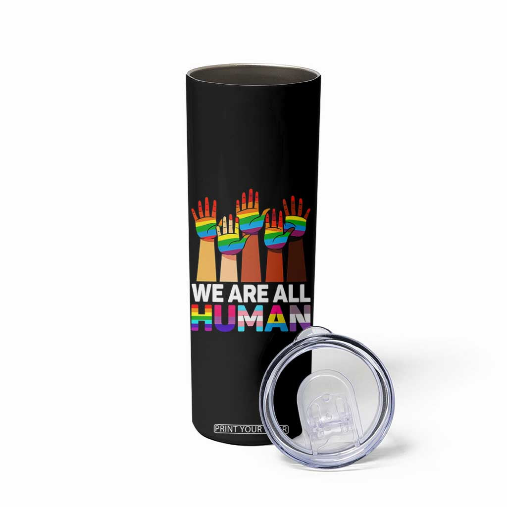 We Are All Human Rainbow Hands Skinny Tumbler LGBTQ+ Unity Equality Pride Month TS02 Print Your Wear