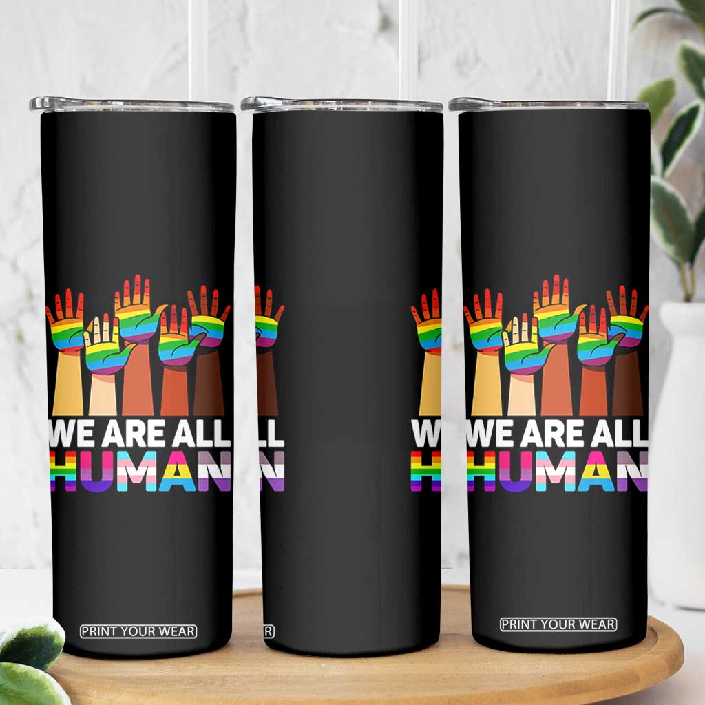 We Are All Human Rainbow Hands Skinny Tumbler LGBTQ+ Unity Equality Pride Month TS02 Print Your Wear