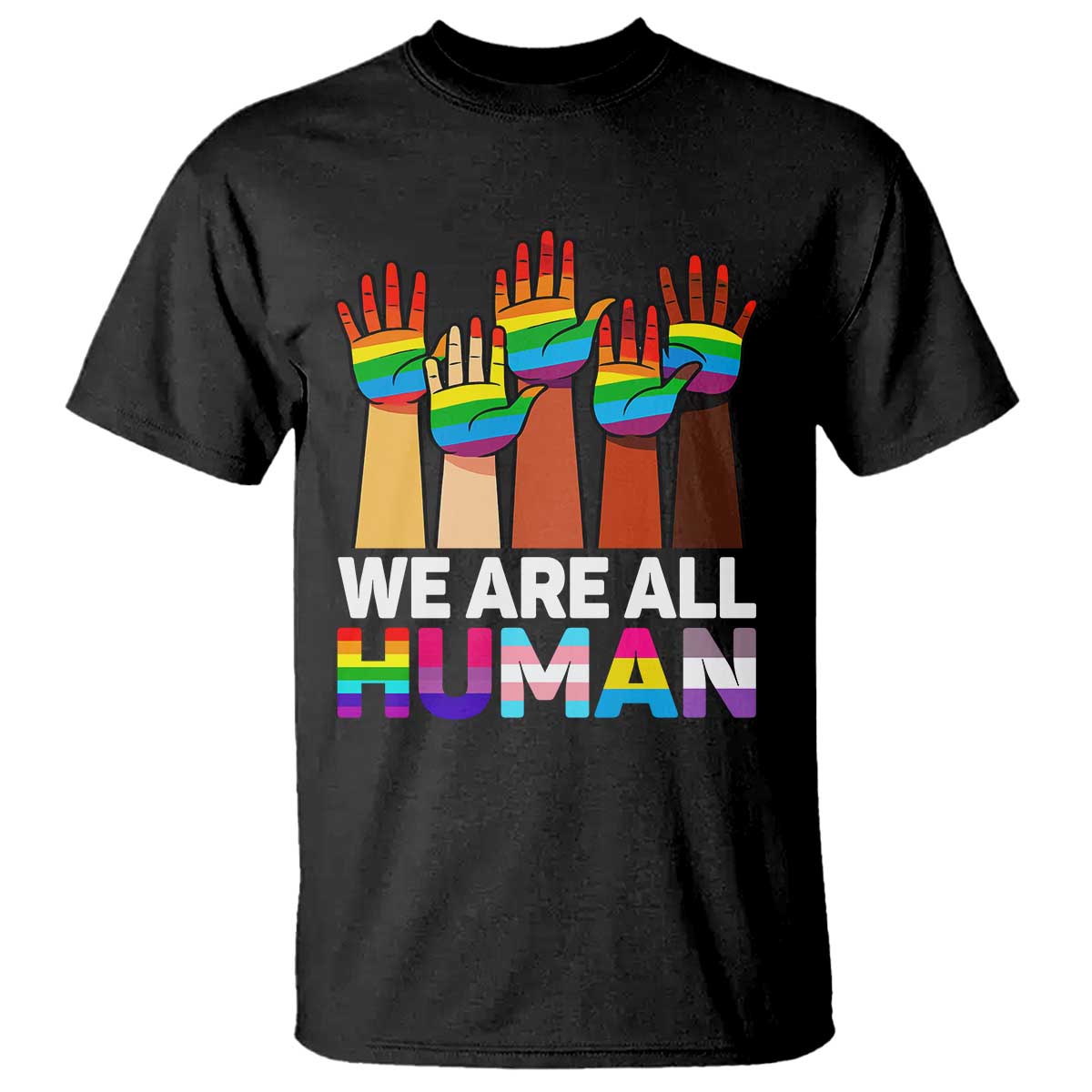 We Are All Human Rainbow Hands T Shirt LGBTQ+ Unity Equality Pride Month TS02 Black Print Your Wear