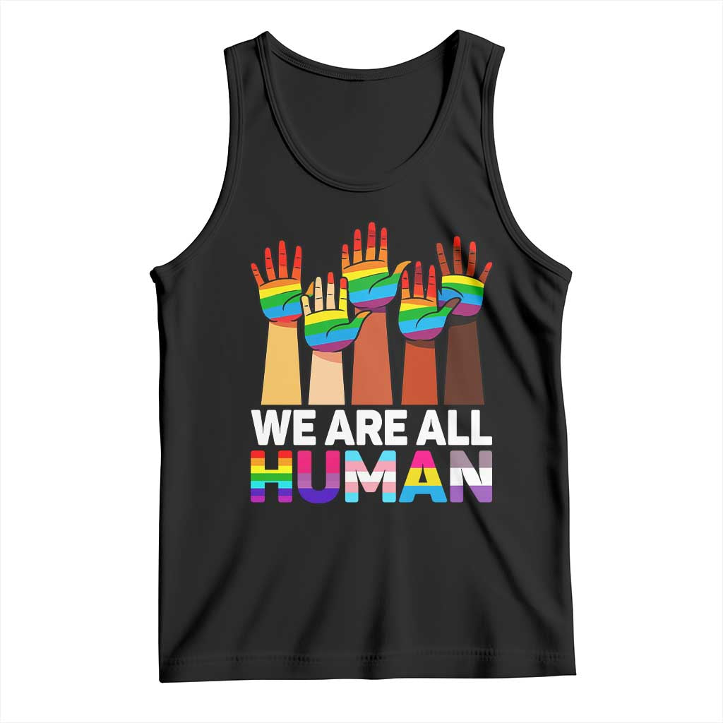 We Are All Human Rainbow Hands Tank Top LGBTQ+ Unity Equality Pride Month TS02 Black Print Your Wear