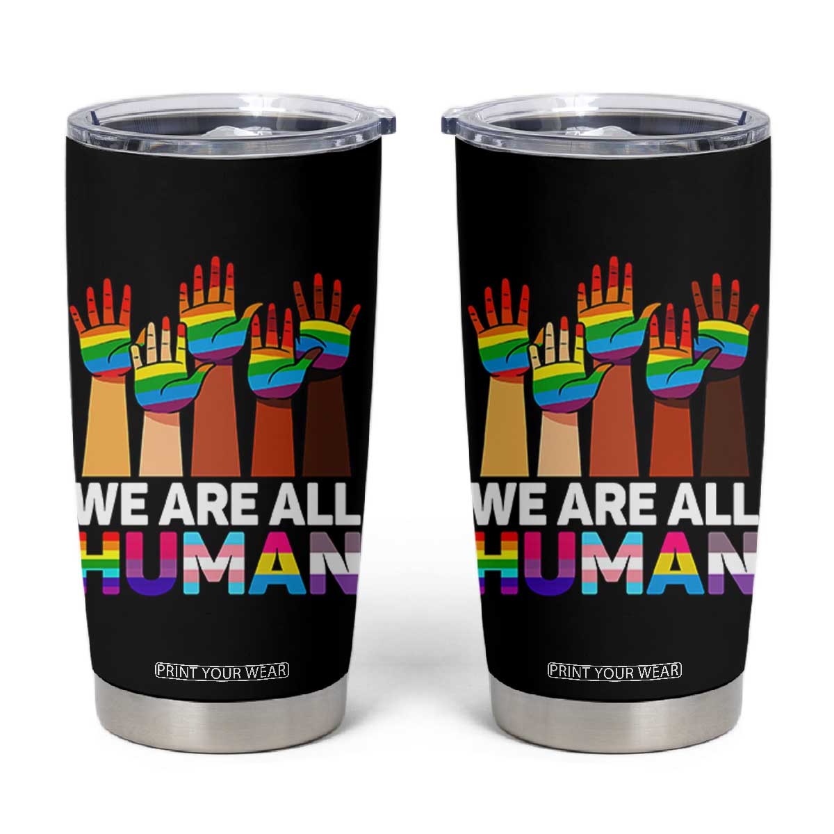 We Are All Human Rainbow Hands Tumbler Cup LGBTQ+ Unity Equality Pride Month TS02 Black Print Your Wear